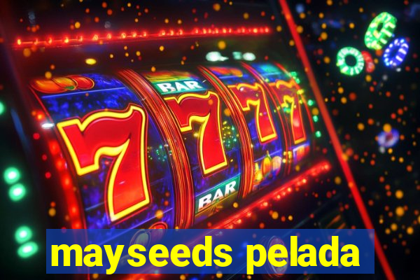 mayseeds pelada